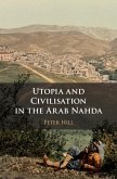 Utopia and Civilisation in the Arab Nahda (eBook, ePUB)