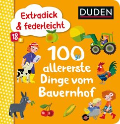 Cover Duden 18+: Extradick & federleicht: 100 allererste Dinge vom Bauernhof  (Restauflage)