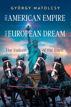 The American Empire vs. the European Dream (eBook, ePUB) - Matolcsy, György