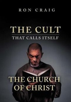 The Cult That Calls Itself The Church of Christ (eBook, ePUB) - Craig, Ron
