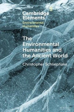 Environmental Humanities and the Ancient World (eBook, ePUB) - Schliephake, Christopher