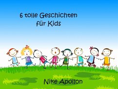 6 tolle Geschichten für Kids (eBook, ePUB) - Apollon, Nike