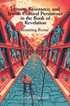 Humor, Resistance, and Jewish Cultural Persistence in the Book of Revelation (eBook, ePUB) - Emanuel, Sarah