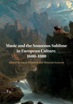 Music and the Sonorous Sublime in European Culture, 1680-1880 (eBook, ePUB)