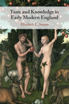 Taste and Knowledge in Early Modern England (eBook, ePUB) - Swann, Elizabeth L.