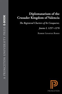 Diplomatarium of the Crusader Kingdom of Valencia (eBook, ePUB) - Burns, Robert Ignatius