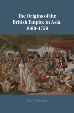 Origins of the British Empire in Asia, 1600-1750 (eBook, ePUB) - Veevers, David