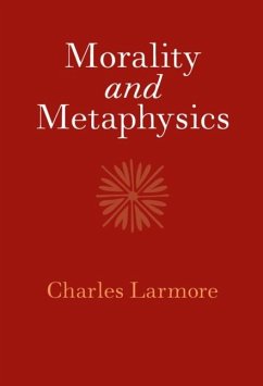 Morality and Metaphysics (eBook, ePUB) - Larmore, Charles