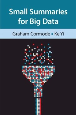 Small Summaries for Big Data (eBook, ePUB) - Cormode, Graham