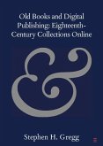 Old Books and Digital Publishing: Eighteenth-Century Collections Online (eBook, ePUB)