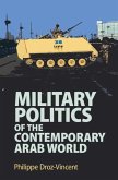 Military Politics of the Contemporary Arab World (eBook, ePUB)
