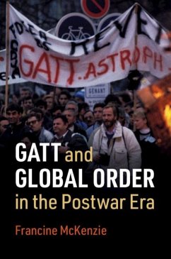 GATT and Global Order in the Postwar Era (eBook, ePUB) - McKenzie, Francine