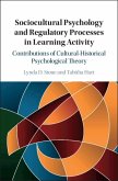 Sociocultural Psychology and Regulatory Processes in Learning Activity (eBook, ePUB) Sociocultural Psychology and Regulatory Processes in Learning Activity (eBook, ePUB)