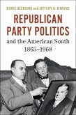 Republican Party Politics and the American South, 1865-1968 (eBook, ePUB)