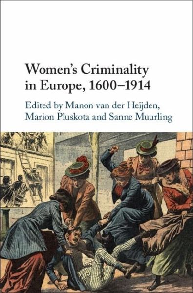 Women's Criminality in Europe, 1600-1914 (eBook, ePUB) Women's Criminality in Europe, 1600-1914 (eBook, ePUB)