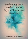 Performing Early Modern Drama Beyond Shakespeare (eBook, ePUB)