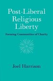 Post-Liberal Religious Liberty (eBook, ePUB)