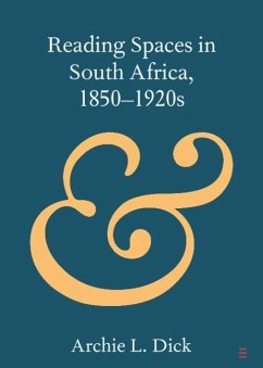 Reading Spaces in South Africa, 1850-1920s (eBook, ePUB) - Dick, Archie L.