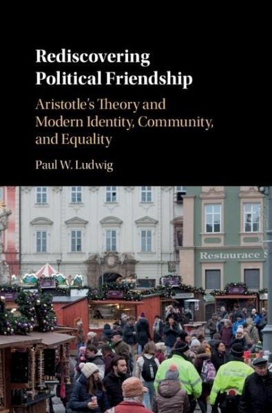 Rediscovering Political Friendship (eBook, ePUB)
