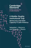 Middle-Quality Institutional Trap: Democracy and State Capacity in Latin America (eBook, ePUB)