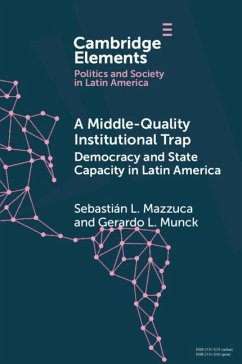Middle-Quality Institutional Trap: Democracy and State Capacity in Latin America (eBook, ePUB) - Mazzuca, Sebastian L.