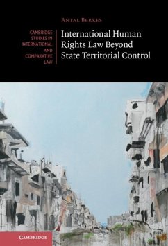 International Human Rights Law Beyond State Territorial Control (eBook, ePUB) - Berkes, Antal