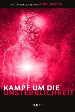 Kampf um die Unsterblichkeit (eBook, ePUB) - Anton, Uwe