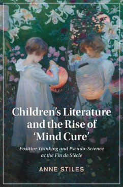Children's Literature and the Rise of 'Mind Cure' (eBook, ePUB) - Stiles, Anne