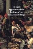 Hunger, Appetite and the Politics of the Renaissance Stage (eBook, ePUB)