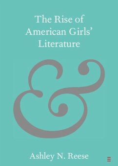 Rise of American Girls' Literature (eBook, ePUB) - Reese, Ashley N.