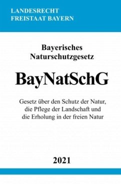 Bayerisches Naturschutzgesetz (BayNatSchG) - Studier, Ronny