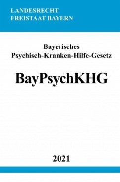 Bayerisches Psychisch-Kranken-Hilfe-Gesetz (BayPsychKHG) - Studier, Ronny