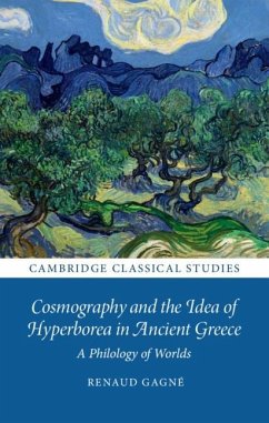 Cosmography and the Idea of Hyperborea in Ancient Greece (eBook, ePUB) - Gagne, Renaud