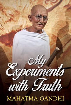 My Experiments with Truth (eBook, ePUB) - Gandhi, Mk