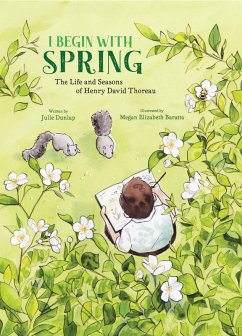 I Begin with Spring: The Life and Seasons of Henry David Thoreau (eBook, ePUB) - Dunlap, Julie