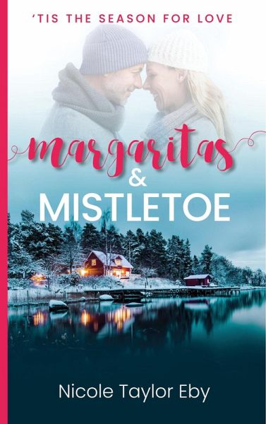 Margaritas & Mistletoe ('Tis the Season for Love, #2) (eBook, ePUB) Margaritas & Mistletoe ('Tis the Season for Love, #2) (eBook, ePUB)