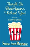 There'll Be Blue Popcorn Without You (Pulphouse Books) (eBook, ePUB)