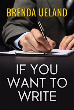 If You Want to Write (eBook, ePUB) - Ueland, Brenda