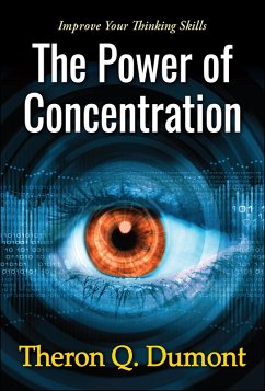 The Power of Concentration (eBook, ePUB) - Dumont, Theron Q.