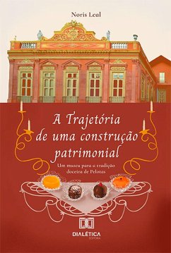 A Trajetória de uma construção patrimonial (eBook, ePUB) - Leal, Noris Mara Pacheco Martins