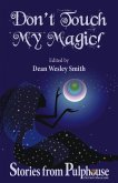 Don't Touch My Magic: Stories from Pulphouse Fiction Magazine (Pulphouse Books) (eBook, ePUB)