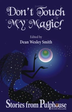 Don't Touch My Magic: Stories from Pulphouse Fiction Magazine (Pulphouse Books) (eBook, ePUB) - Smith, Dean Wesley; Dermatis, Dayle A.; Rusch, Kristine Kathryn; Anderson, Kevin J.; Reed, Annie; Carre, Brenda; Boston, Ezekiel James; Chase, Sabrina; York, J. Steven; Silverthorne, Lisa