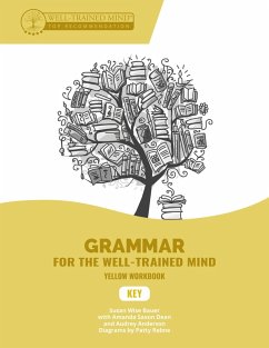 Key to Yellow Workbook: A Complete Course for Young Writers, Aspiring Rhetoricians, and Anyone Else Who Needs to Understand How English Works (Grammar for the Well-Trained Mind) (eBook, ePUB) - Anderson, Audrey; Bauer, Susan Wise; Otto, Jessica