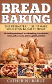 Bread Baking: The ultimate guide to making your own bread at home (eBook, ePUB)
