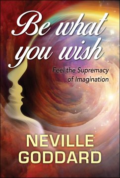 Be What You Wish (eBook, ePUB) - Goddard, Neville