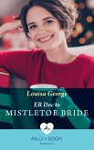 Er Doc To Mistletoe Bride (Mills & Boon Medical) (eBook, ePUB)