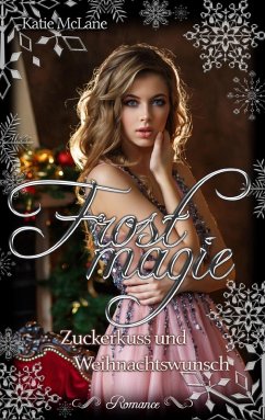 Frostmagie - Zuckerkuss und Weihnachtswunsch (eBook, ePUB) - Mclane, Katie