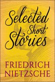 Selected Short Stories of Friedrick Nietzsche (eBook, ePUB)