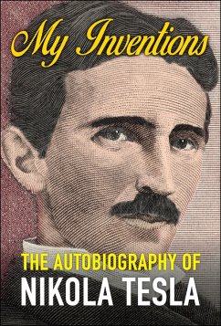 My Inventions: The Autobiography of Nikola Tesla (eBook, ePUB) - Tesla, Nikola