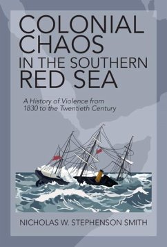 Colonial Chaos in the Southern Red Sea (eBook, ePUB) - Smith, Nicholas W. Stephenson